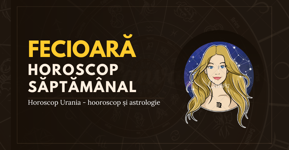 Horoscop Fecioara saptamanal

																							
(Săptămânal – 17 septembrie 2023 – 23 septembrie 2023)